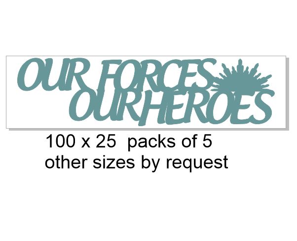 Our forces our heroes  100 x 26 pack of 5